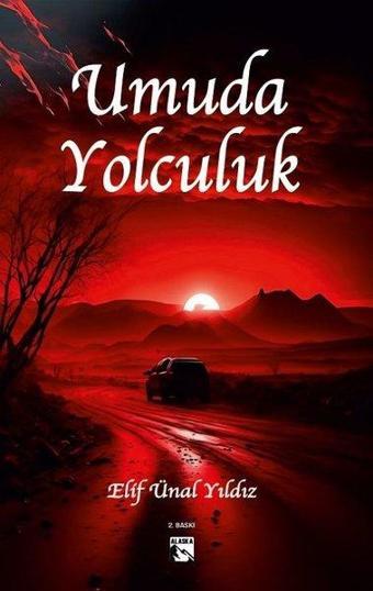 Umuda Yolculuk - Elif Ünal Yıldız - Alaska Yayınları