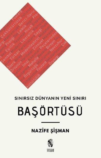 Başörtüsü-Sınırsız Dünyanın Yeni Sınırı - Nazife Şişman - İnsan Yayınları