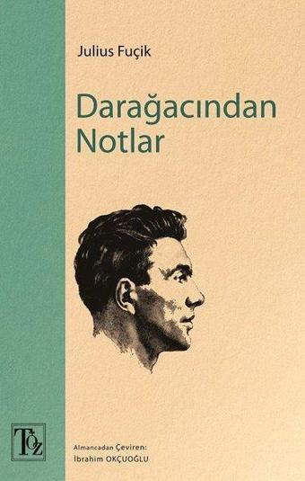 Darağacından Notlar - Julius Fuçik - Töz Yayınları