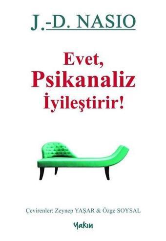 Evet Psikanaliz İyileştirir! - Juan David Nasio - Yakın Kitabevi