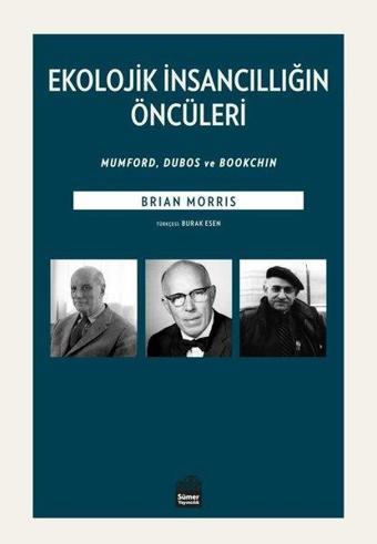 Ekolojik İnsancıllığın Öncüleri - Brian Morris - Sümer Yayıncılık