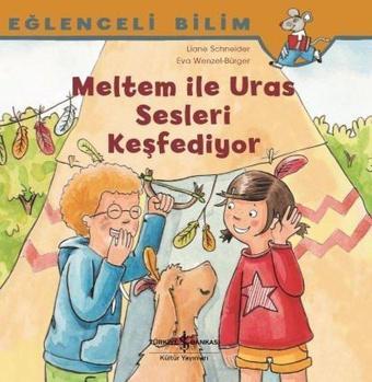 Meltem ile Uras Sesleri Keşfediyor-Eğlenceli Bilim - Maria Breuer - İş Bankası Kültür Yayınları