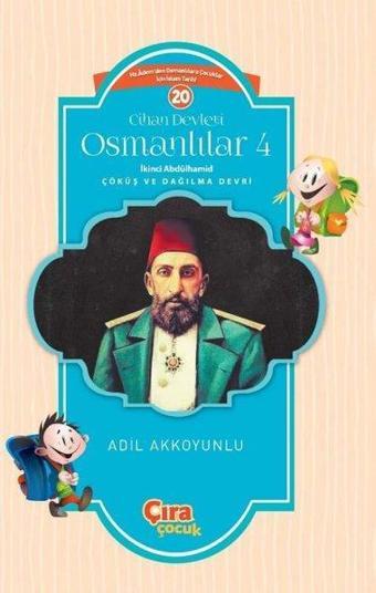 Cihan Devleti Osmanlılar 4-İkinci Abdülhamid Çöküş ve Dağılma Devri - Adil Akkoyunlu - Çıra Çocuk Yayınları