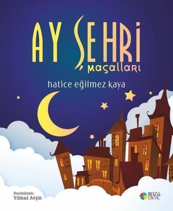 Ay Şehri Masalları - Hatice Eğilmez Kaya - Roza Çocuk