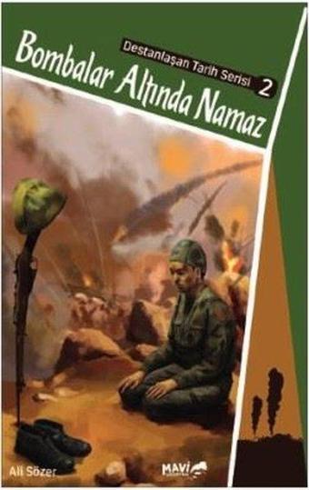 Bombalar Altında Namaz-Destanlaşan Tarih Serisi 2 - Ali Sözer - Mavi Uçurtma