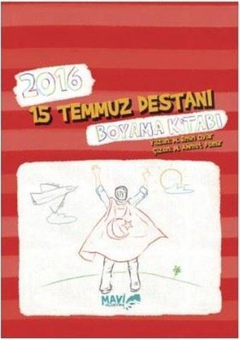 2016-15 Temmuz Destanı Boyama Kitabı - Muhammet Emin Oyar - Mavi Uçurtma