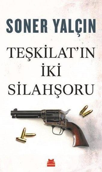 Teşkilat'ın İki Silahşoru - Soner Yalçın - Kırmızı Kedi Yayınevi