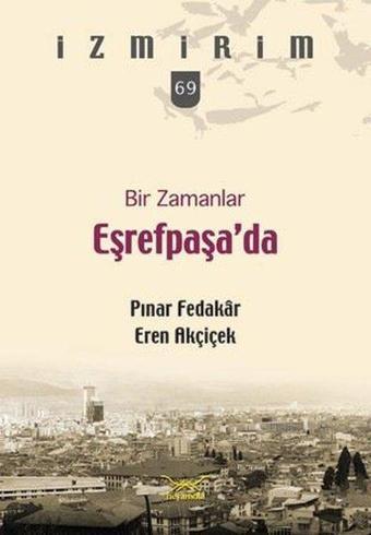 Bir Zamanlar Eşrefpaşa'da - Eren Akçiçek - Heyamola Yayınları