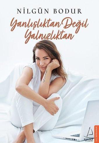 Yanlışlıktan Değil Yalnızlıktan - Nilgün Bodur - Destek Yayınları