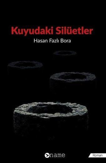 Kuyudaki Silüetler - Hasan Fazlı Bora - Name