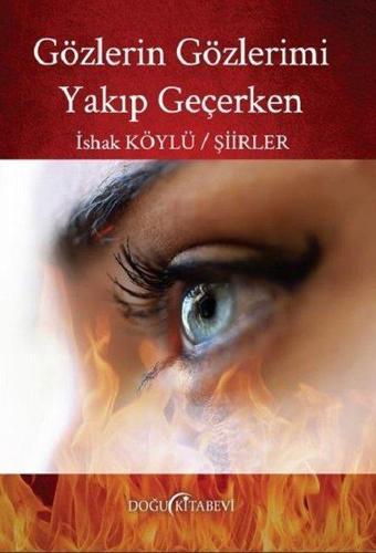Gözlerin Gözlerimi Yakıp Geçerken - İshak Köylü - Doğu Kitabevi