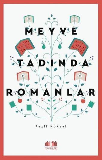 Meyve Tadında Romanlar - Fazlı Köksal - Akıl Fikir Yayınları