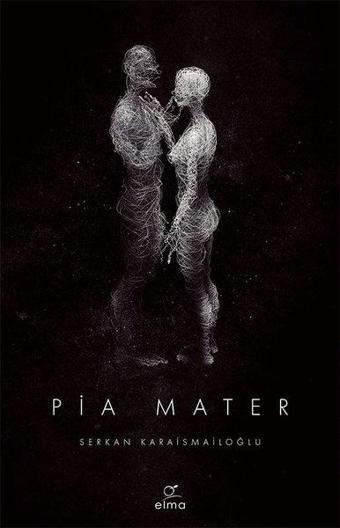 Pia Mater - Serkan Karaismailoğlu - Elma Yayınevi