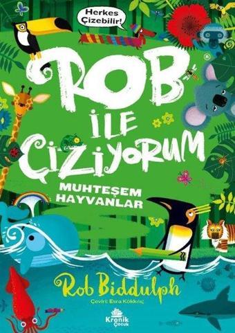 Rob İle Çiziyorum 2 - Muhteşem Hayvanlar - Rob Biddulph - Kronik Kitap