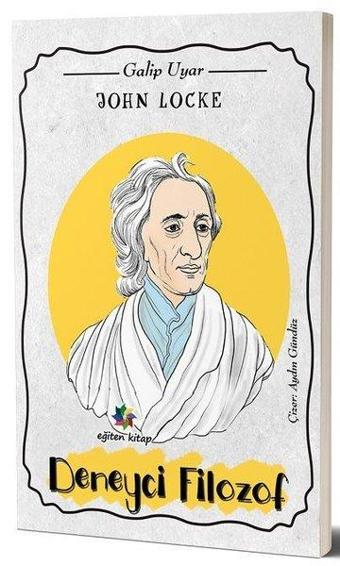 John Locke: Deneyci Filozof - Galip Uyar - Eğiten Kitap