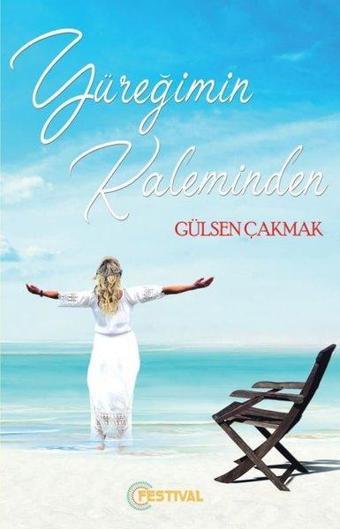 Yüreğimin Kaleminden - Gülşen Çakmak - Festival Yayıncılık