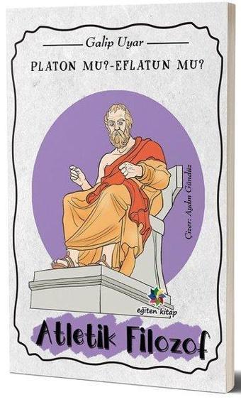 Platon mu? Eflatun mu?-Atletik Filozof - Galip Uyar - Eğiten Kitap