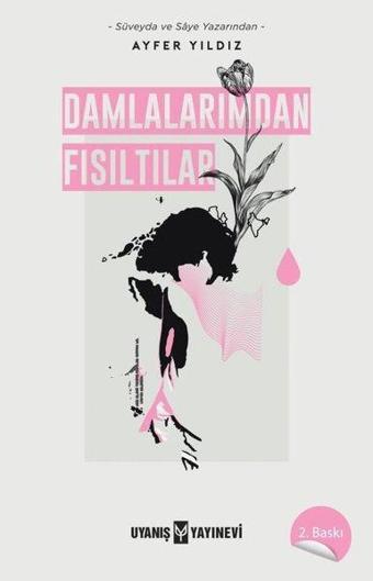 Damlalarımdan Fısıltılar - Ayfer Yıldız - Uyanış Yayınevi