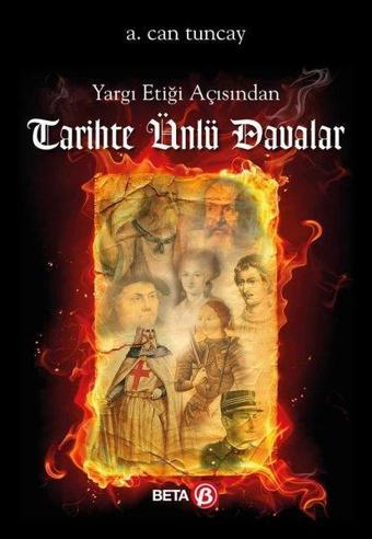 Yargı Etiği Açısından Tarihte Ünlü Davalar - A. Can Tuncay - Beta Yayınları