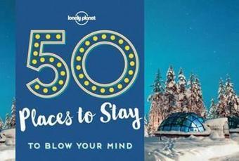 50 Places To Stay To Blow Your Mind (Lonely Planet) - Kalya Ryan - Lonely Planet