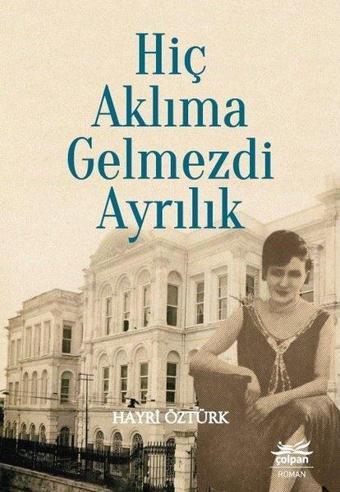 Hiç Aklıma Gelmezdi Ayrılık - Hayri Öztürk - Çolpan