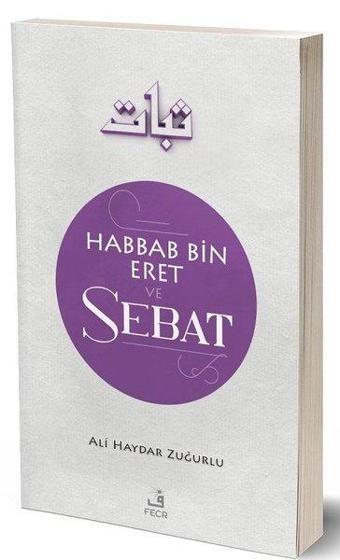 Habbab Bin Eret ve Sebat - Ali Haydar Zuğurlu - Fecr Yayınları