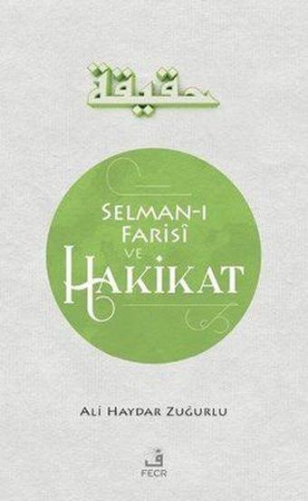 Selman-ı Farisi ve Hakikat - Ali Haydar Zuğurlu - Fecr Yayınları