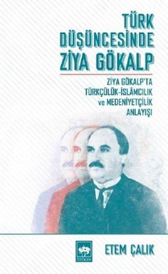 Türk Düşüncesinde Ziya Gökalp - Etem Çalık - Ötüken Neşriyat