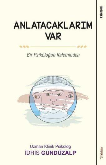 Anlatacaklarım Var-Bir Psikoloğun Kaleminden - İdris Gündüzalp - Sola Unitas