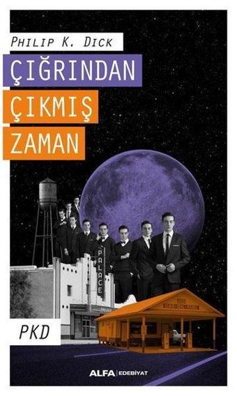 Çığrından Çıkmış Zaman - Philip K. Dick - Alfa Yayıncılık