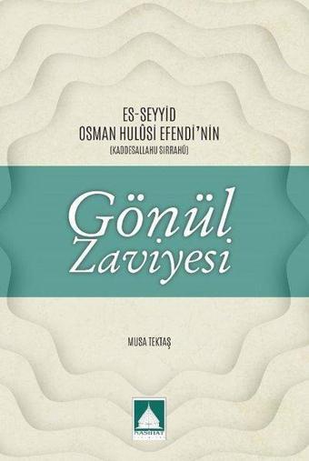 Es-Seyyid Osman Hulusi Efendi'nin Gönül Zaviyesi - Musa Tektaş - Nasihat Yayınları