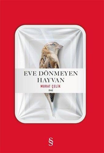 Eve Dönmeyen Hayvan - Murat Çelik - Everest Yayınları