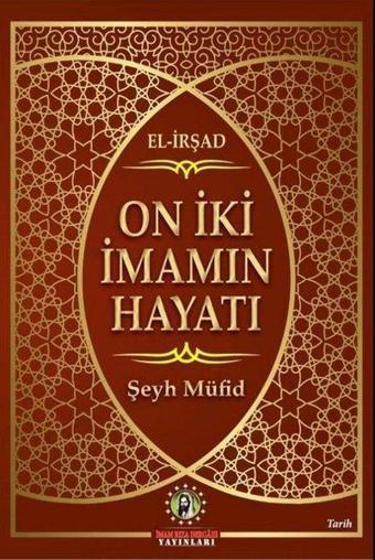 On İki İmamın Hayatı - Şeyh Müfid - İmam Rıza Dergahı Yayınları