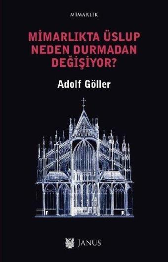 Mimarlıkta Üslup Neden Durmadan Değişiyor? - Adolf Göller - Janus Yayıncılık