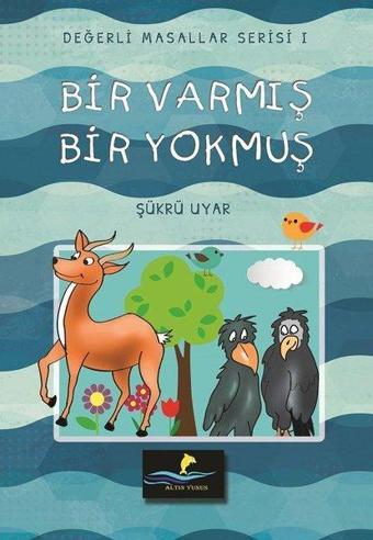 Bir Varmış Bir Yokmuş-Değerli Masallar Serisi 1 - Şükrü Uyar - Altın Yunus