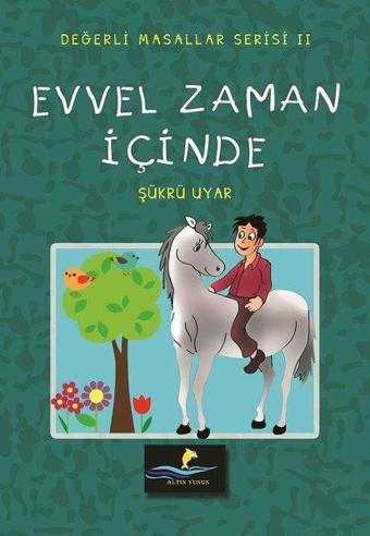 Evvel Zaman İçinde-Değerli Masallar Serisi 2 - Şükrü Uyar - Altın Yunus