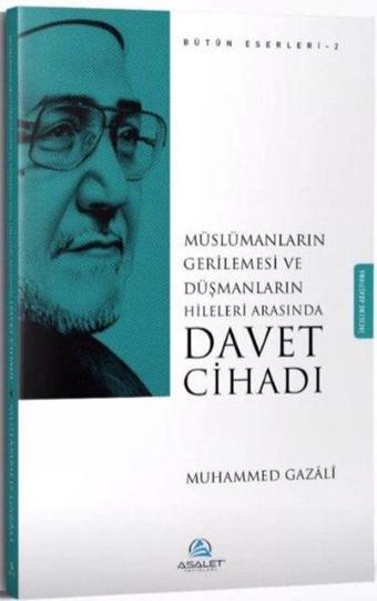 Davet Cihadı-Müslümanların Gerilemesi ve Düşmanların Hileleri Arasında - Muhammed Gazali - Asalet Yayınları