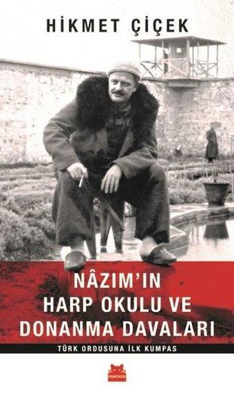 Nazım'ın Harp Okulu ve Donanma Davaları - Hikmet Çiçek - Kırmızı Kedi Yayınevi