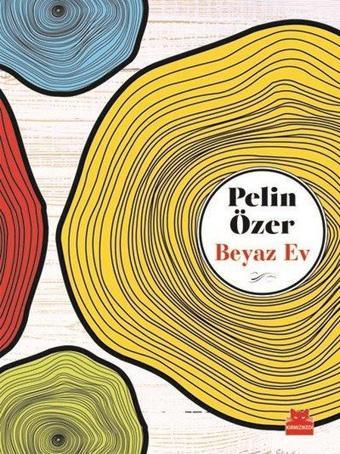 Beyaz Ev - Pelin Özer - Kırmızı Kedi Yayınevi