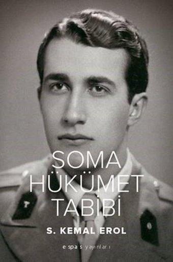 Soma Hükümet Tabibi - S. Kemal Erol - Espas Sanat Kuram Yayınları