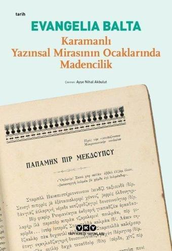 Karamanlı Yazınsal Mirasının Ocaklarında Madencilik - Evangelia Balta - Yapı Kredi Yayınları