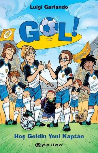 Gol!-Hoş Geldin Yeni Kaptan - Luigi Garlando - Epsilon Yayınevi