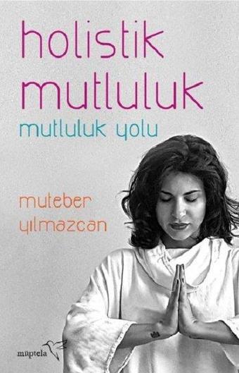 Holistik Mutluluk-Mutluluk Yolu - Müptela Yayınları