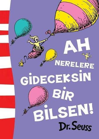 Ah Nerelere Gideceksin Bir Bilsen! - Dr. Seuss - Epsilon Yayınevi