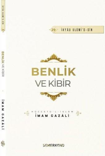 Benlik ve Kibir - İhyau Ulumi'd - Din - İmam Gazali - Semerkand Yayınları