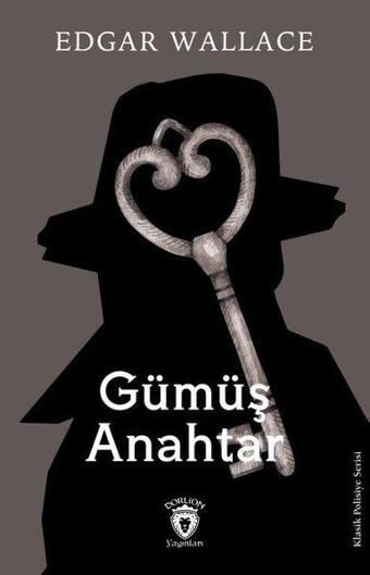 Gümüş Anahtar - Edgar Wallace - Dorlion Yayınevi