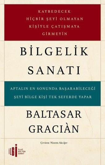 Bilgelik Sanatı - Baltasar Gracian - İlgi Kültür Sanat Yayınları