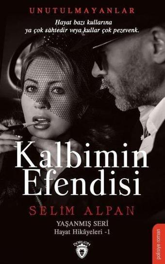 Kalbimin Efendisi-Yaşanmış Seri Hayat Hikayeleri-1 - Dorlion Yayınevi
