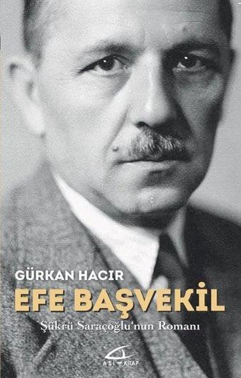 Efe Başvekil-Şükrü Saraçoğlu'nun Romanı - Gürkan Hacır - Asi Kitap