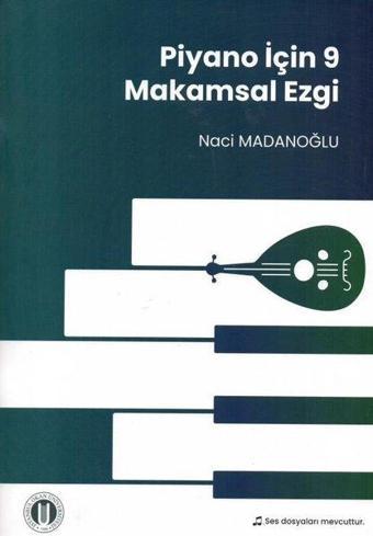 Piyano İçin 9 Makamsal Ezgi - Naci Madanoğlu - Okan Üniversitesi Yayınları